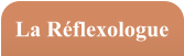 La Réflexologue
